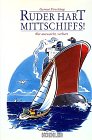 Ruder hart mittschiffs! - Gernot Firsching