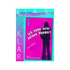 KL.AR-Literatur-Kartei: "Ich habe echt keinen Hunger!": Arbeitsmaterialien f�r die Sekundarstufe I