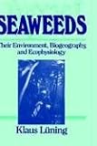 Review Wiley-Interscience  / Seaweeds: Their Environment, Biogeography, and Ecophysiology