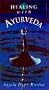 Ayurveda: The Ancient Indian Healing Art (The Health Essentials)