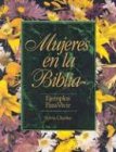 Mujeres En LA Biblia/Women in the Bible: Ejemplos Para Vivir/Examples to Live by