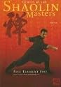 Secrets of the Shaolin Masters: Five Element Fist with 2 Two-Man Matching Sets