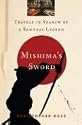 Mishima's Sword: Travels in Search of a Samurai Legend