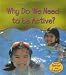 Why Do We Need to Be Active? (Stay Healthy!)