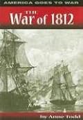The War of 1812 (America Goes to War)