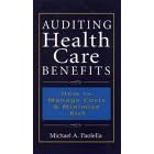 Auditing Health Care Benefits: How to Manage Costs and Minimize Risk