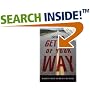 Get Out of Your Way: Unlocking the Power of Your Mind to Get What You Want