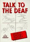 Talk to the deaf;: A manual of approximately 1,000 signs used by the deaf of North America