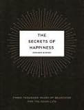 The Secrets of Happiness: Three Thousand Years of Searching for the Good Life