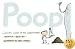 Poop: A Natural History of the Unmentionable (Bccb Blue Ribbon Nonfiction Book Award (Awards))