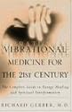Vibrational Medicine for the 21st Century: A Complete Guide To Energy Healing And Spiritual Transformation