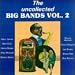 Uncollected
Big
Bands,
Vol.
2