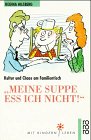 ' Meine Suppe e&szlig;' ich nicht.' - Kultur und Chaos am Familientisch. - Regina Hilsberg