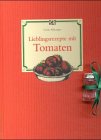 Lieblingsrezepte mit Tomaten - Gisela Allkemper