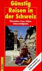 Günstig Reisen in der Schweiz. Übernachten, Essen, Trinken, Sehenswürdigkeiten