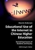 Educational Use of the Internet in Chinese Higher Education- Storied Experiences of Students and Faculty