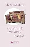 Alfons und Mieze. Sag mich mal wat Nettes