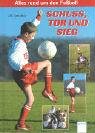 Schuss, Tor und Sieg: Alles rund um den Fu�ball - Ulli Schubert