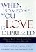 Books : When Someone You Love Is Depressed: How to Help Your Loved One Without Losing Yourself