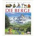 Wissen mit Pfiff. Die Berge. Was Kinder erfahren und verstehen wollen