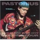 Live in New York City, Vol. 4: Trio 2 by Jaco Pastorius