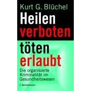 Heilen verboten - t�ten erlaubt. Die organisierte Kriminalit�t im Gesundheitswesen