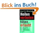 Heilen verboten - t�ten erlaubt. Die organisierte Kriminalit�t im Gesundheitswesen