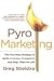 PyroMarketing: The Four-Step Strategy to Ignite Customer Evangelists and Keep Them for Life by Greg Stielstra