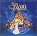 The Swan Princess: Music From The Motion Picture