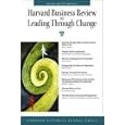 Harvard Business Review on Leading Through Change (Harvard Business Review Paperback Series) by Harvard Business School Press