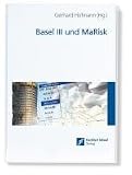 Produkt-Bild: Basel III und MaRisk: Regulatorische Vorgaben, bankinterne Verfahren, Risikomanagement