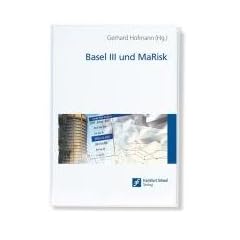 Basel III und MaRisk: Regulatorische Vorgaben, bankinterne Verfahren, Risikomanagement