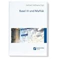 Basel III und MaRisk: Regulatorische Vorgaben, bankinterne Verfahren, Risikomanagement