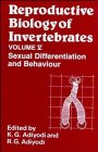 Reproductive Biology of Invertebrates: Sexual Differentiation and Behaviour Vol 5