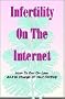 Infertility on the Internet: How to Get On-Line and in Charge of Your Fertility
