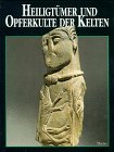 Heiligt�mer und Opferkulte der Kelten - Alfred Haffner