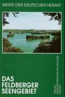Das Feldberger Seengebiet: Ergebnisse der landeskundlichen Bestandsaufnahme in den Gebieten Feldberg, Fustenwerder, Thomsdorf und Boitzenburg (Werte der deutschen Heimat)