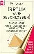 Irrtum ausgeschlossen! - Allt�gliche Halb- und Binsenwahrheiten richtiggestellt