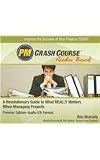  : PM Crash Course: A Revolutionary Guide To What Really Matters When Managing Projects