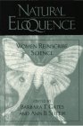 Natural Eloquence: Women Reinscribe Science (Science and Literature Series)