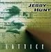 Jerry Hunt: Lattice (1979)/Transform (Stream) (1977)/Cantegral Segment 18, 17/Transphalba (19