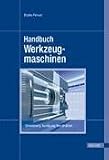 Handbuch Werkzeugmaschinen: Berechnung, Auslegung, Konstruktion