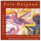 Uilleann Pipe & Low Whistle - Duignan Eoin CEFCD163