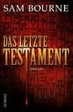 Das letzte Testament - Sam Bourne
