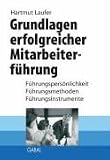 Grundlagen erfolgreicher Mitarbeiterf&uuml;hrung - Sonderauflage - F&uuml;hrungspers&ouml;nlichkeit, F&uuml;hrungsmethoden, F&uuml;hrungsinstrumente - Hartmut Laufer