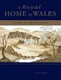 A Royal Home in Wales: Llwynywermod
