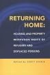Returning Home: Housing and Property Restitution Rights of Refugees and Displaced Persons
