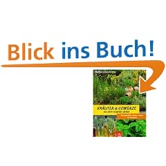 Kr�uter und Gew�rze aus dem eigenen Garten. Naturgem��er Anbau, Ernte, Verwendung