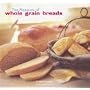 The Pleasure of Whole Grain Breads