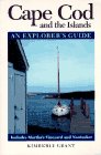 Cape Cod and the Islands: An Explorer's Guide